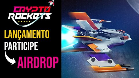 CRYPTO ROCKETS - NOVO JOGO NFT COM AIRDROP