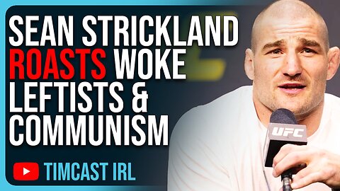 Sean Strickland ROASTS Woke Leftists & Communism, Defends Free Speech And The Canadian People