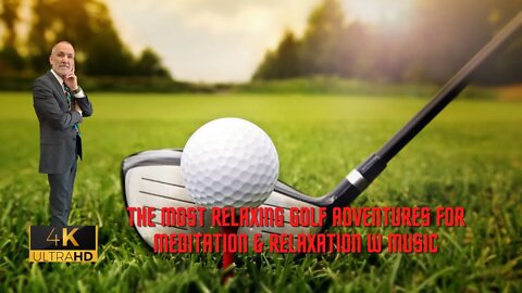 (2022) The Most Relaxing (GOLF) Adventures For Meditation & Relaxation w Music