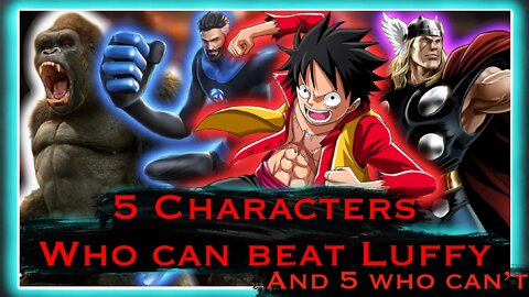 5 Characters Who Can Beat Monkey D. Luffy (And 5 Who Would Lose) (Marvel, Toriko, One Piece, Sonic)