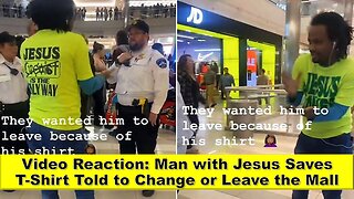 Video Reaction: Man with Jesus Saves T-Shirt Told to Change or Leave the Mall