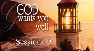 God Wants You Well (Session 19) - Dr. Larry Ollison