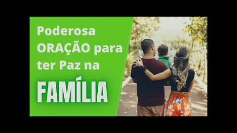 Poderosa ORAÇÃO para ter Paz na FAMÍLIA