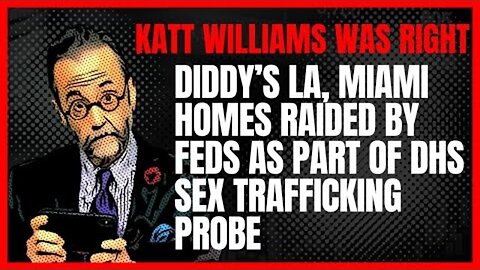 KATT WILLIAMS WAS RIGHT: DIDDY’S LA, MIAMI HOMES RAIDED BY FEDS AS PART OF DHS SEX TRAFFICKING PRO..