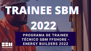 Programa de Trainee Técnico SBM Offshore - Energy Builders 2022 #trabalhoembarcado #offshore