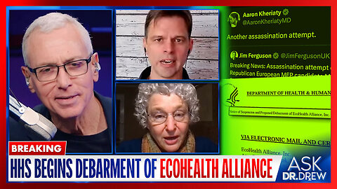 Assassination Attempts Against Anti-WHO Politicians - w/ Meryl Nass, Aaron Kheriaty & Dr. Drew