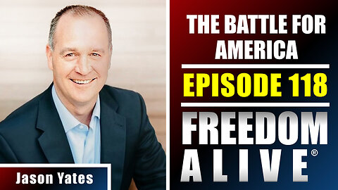 The Battle for America - Jason Yates - Freedom Alive® Ep118