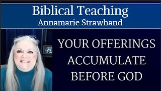 Biblical Teaching: Your Offerings Accumulate Before God and Bring A Blessing Into Your Household!