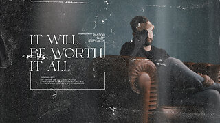 It Will Be Worth It All - 11/27/22