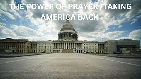 THE POWER OF PRAYER / TAKING BACK AMERICA