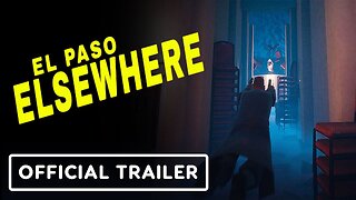 El Paso, Elsewhere - Official Gameplay Reveal Trailer