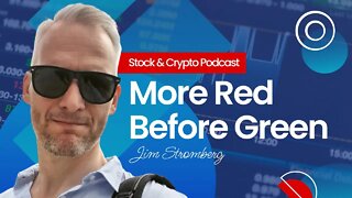 More Red Before Green - Stock & Crypto Podcast Week 34/2022