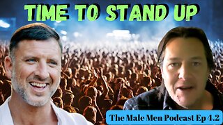 Time To Stand Up - The Male Men Podcast. Ep 4.2