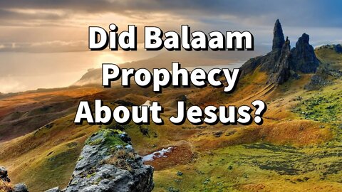 Did Balaam Prophecy About Jesus?