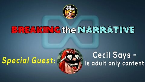 A Conversation with @Cecil Says - is adult only content | BREAKING the NARRATIVE