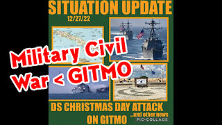 Situation Update 12-27-22 ~ Military Civil War - DS Attacks GITMO On Christmas.