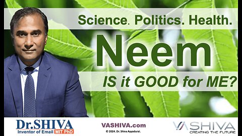 Dr.SHIVA™ LIVE: NEEM - Is It Good for Me? Science. Politics. Health.