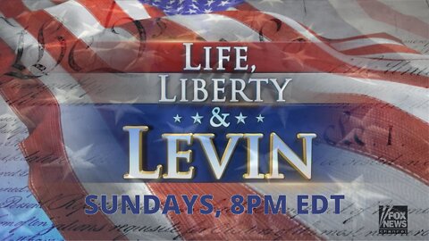 LIVE REPLAY: Life, Liberty & Levin | Sundays 8PM EDT