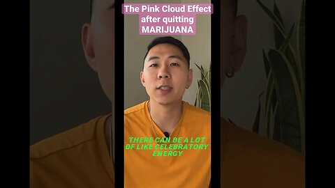 The Pink Cloud Effect After Quitting MARIJUANA