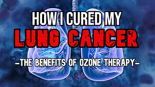 How I CURED my Lung Cancer