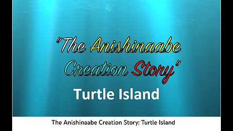 The Anishinaabe Creation Story: Turtle Island