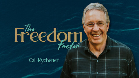 The Freedom Factor ~Cal Rychener