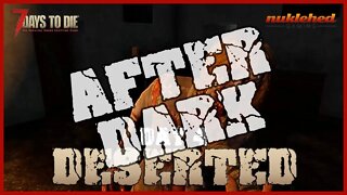 Deserted: Day 4 After Dark | 7 Days to Die Gaming Series