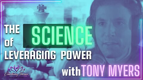 Ep. 210: The Science of Leveraging Power w/ Tony Myers | The Courtenay Turner Podcast