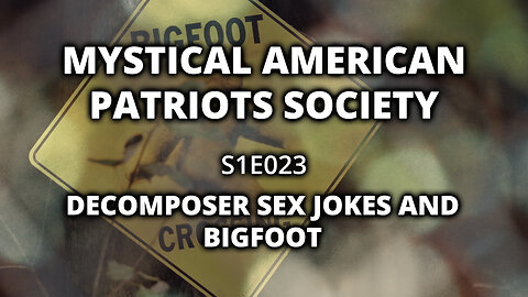 S1E023: Decomposer Sex Jokes & Bigfoot