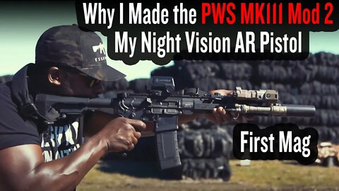 Why I Made the PWS MK111 Mod 2 My Night Vision AR Pistol | First Mag