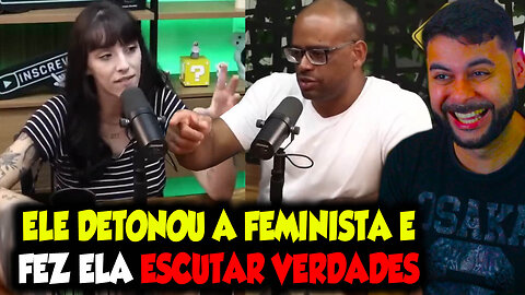 ELE DETONOU A FEMINISTA E FEZ ELA ESCUTAR VERDADES