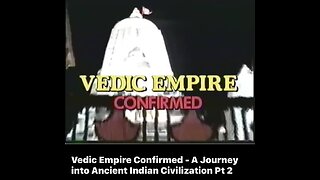Vedic Empire Confirmed - A Journey into Ancient Indian Civilization Pt 2