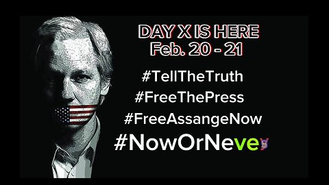 DAY X IS HERE - FREE JULIAN ASSANGE #TellTheTruth #FreeAssangeNow