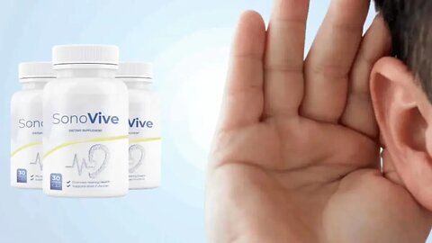 SonoVive - Sonovive Review ( NEW BEWARE !!) Sonovive Supplement – Sonovive Reviews - Healthy Hearing