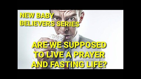 Do We Live a Prayer and Fasting Life?