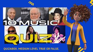 Music - True or False Quiz.