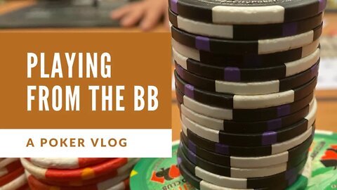 Playing From the Big Blind - Kyle Fischl Poker Vlog Ep 48