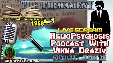 The Firmament! Heliopsychosis Podcast Live #VikkaDraziv