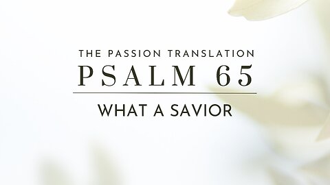 Psalm 65 Scripture Video