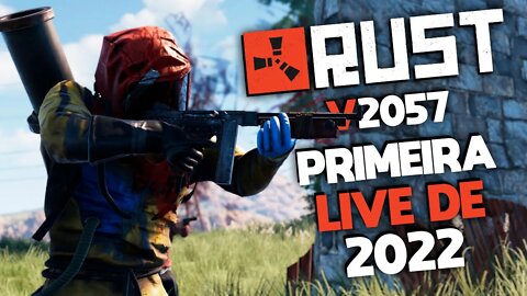 RUST V2057 - PRIMEIRA LIVE DO ANO! - RUST DE PC FRACO 2022