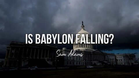 Sam Adams - Is Babylon Falling?