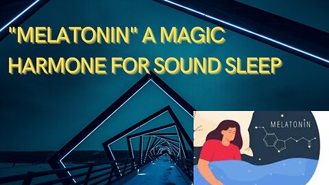 Melatonin a magic Harmone for sound sleep