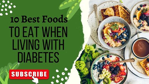 10 Best Foods to Eat When Living with Diabetes