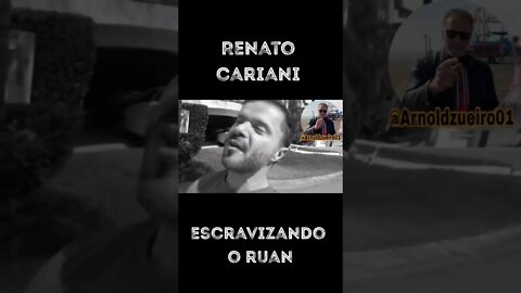 RENATO CARIANI ESCRAVIZANDO O RUAN... #Shorts