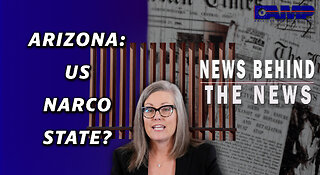 Arizona: US Narco State? | NEWS BEHIND THE NEWS March 21st, 2023