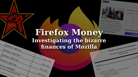 Firefox Money: Investigating the bizarre finances of Mozilla