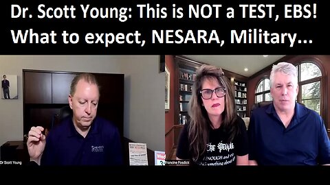 Dr. Scott Young ~ This is NOT a TEST, EBS! What to expect, NESARA, Military...