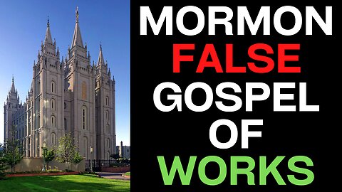 Mormonism Pushes A Hardcore Works-Based False Gospel!