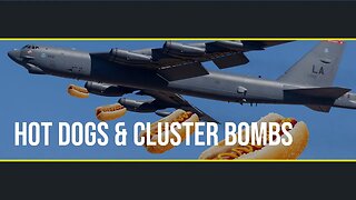 Ep. 25 - Hot Dogs & Cluster Bombs