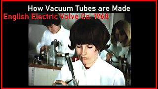1968 HOW VACUUM TUBES are Made: English Electric Valve Co EEV Television Radio Radar CRT Cameras
